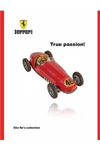 Ferrari, True Passion!