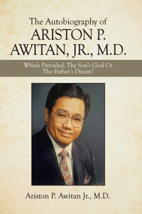 Autobiography of Ariston P. Awitan, Jr., M.D.