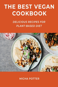 The Best Vegan Cookbook: Delicious Recipes for Plant-Based Diet