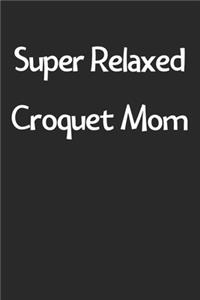 Super Relaxed Croquet Mom