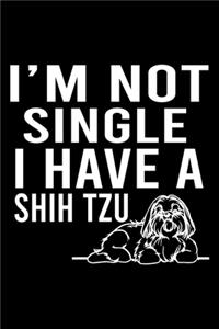I'm Not Single I Have A Shih Tzu