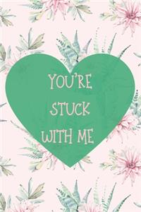 You're Stuck with Me