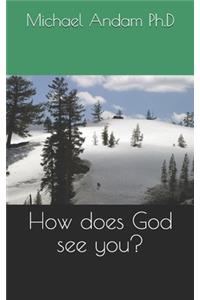 How does God see you?
