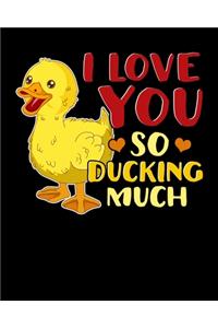 I Love You So Ducking Much