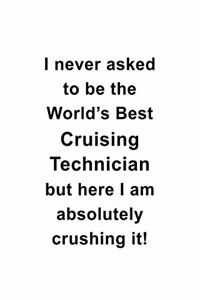 I Never Asked To Be The World's Best Cruising Technician But Here I Am Absolutely Crushing It