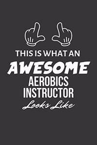 This Is What An Awesome Aerobics Instructor Looks Like Notebook