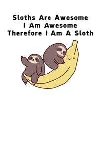 Sloths Are Awesome - I Am Awesome - Therefore I Am A Sloth