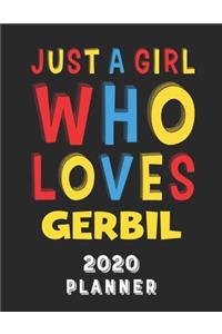 Just A Girl Who Loves Gerbil 2020 Planner: Weekly Monthly 2020 Planner For Girl Women Who Loves Gerbil 8.5x11 67 Pages