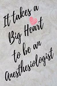 It Takes a Big Heart to be an Anesthesiologist