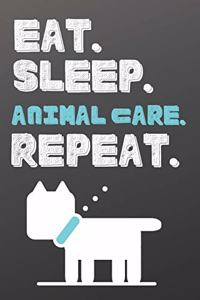 Eat. Sleep. Animal Care. Repeat.