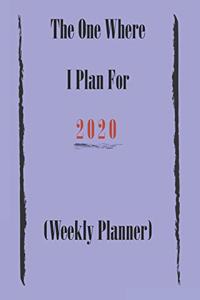 The One Where I Plan For 2020 - Weekly Planner