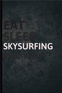 Eat Sleep Skysurfing Everyday