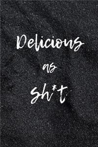 Delicious as sh*t