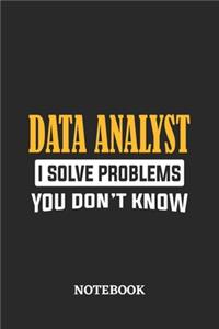 Data Analyst I Solve Problems You Don't Know Notebook