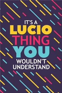 It's a Lucio Thing You Wouldn't Understand