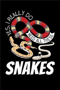 Yes I Really Need All These Snakes