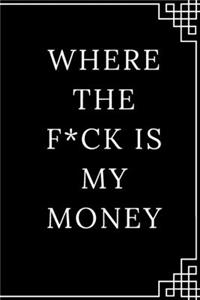 Where The F*ck Is My Money