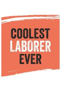 Coolest laborer Ever Notebook, laborers Gifts laborer Appreciation Gift, Best laborer Notebook A beautiful