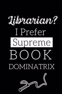 Librarian? I Prefer Supreme Book Dominatrix