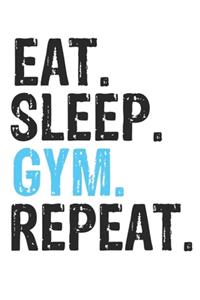 Eat Sleep GYM Repeat Best Gift for GYM Fans Notebook A beautiful