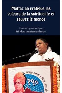 Mettez en pratique les valeurs spirituelles et sauvez le monde