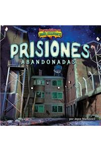 Prisiones Abandonadas (Deserted Prisons)