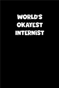 World's Okayest Internist Notebook - Internist Diary - Internist Journal - Funny Gift for Internist