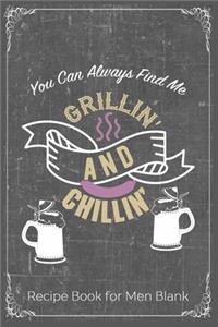You Can Always Find Me Grillin' And Chillin'