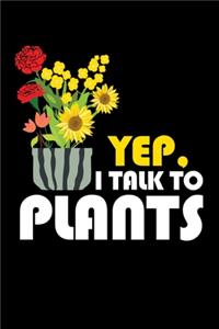 Yep. I Talk To Plants