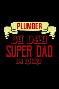 Plumber by day super dad by night