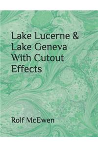 Lake Lucerne & Lake Geneva With Cutout Effects
