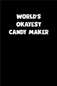 World's Okayest Candy Maker Notebook - Candy Maker Diary - Candy Maker Journal - Funny Gift for Candy Maker