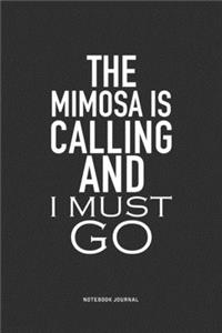 The Mimosa Is Calling And I Must Go