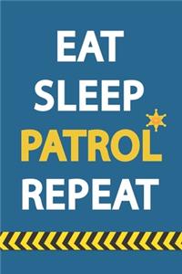 Eat Sleep Patrol Repeat