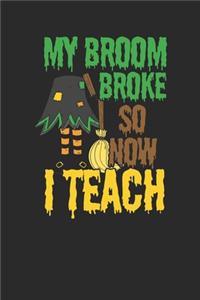 My Broom Broke So Now I Teach