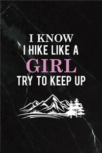I Know I Hike Like a girl Try To Keep Up