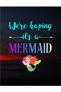 We're Hoping It's A Mermaid