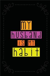 My Husband is my Habit