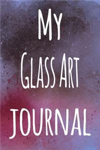 My Glass Art Journal: The perfect gift for the artist in your life - 119 page lined journal!