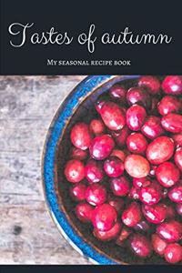 Tastes of autumn - My seasonal recipe book