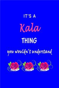 It's A Kala Thing You Wouldn't Understand