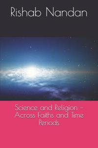 Science and Religion - Across Faiths and Time Periods