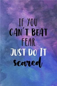 If You Can't Beat Fear, Just Do It Scared