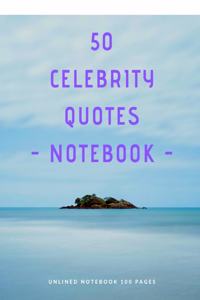 50 Celebrity Quotes - Notebook