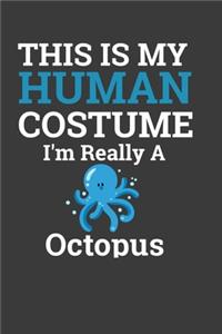 This Is My Human Costume I'M Really A Octopus