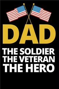 Dad The Soldier The Veteran The Hero