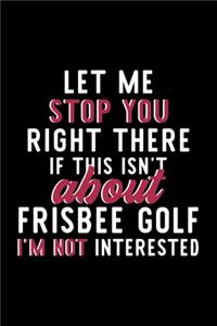 Let Me Stop You Right There If This Isn't About Frisbee Golf I'm Not Interested