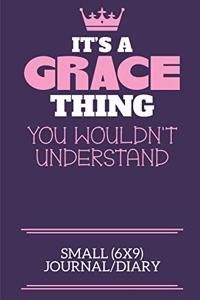 It's A Grace Thing You Wouldn't Understand Small (6x9) Journal/Diary