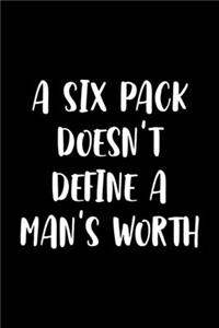 A Six Pack doesn't Define A Man's Worth