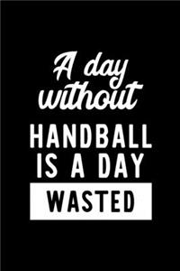 A Day Without Handball Is A Day Wasted